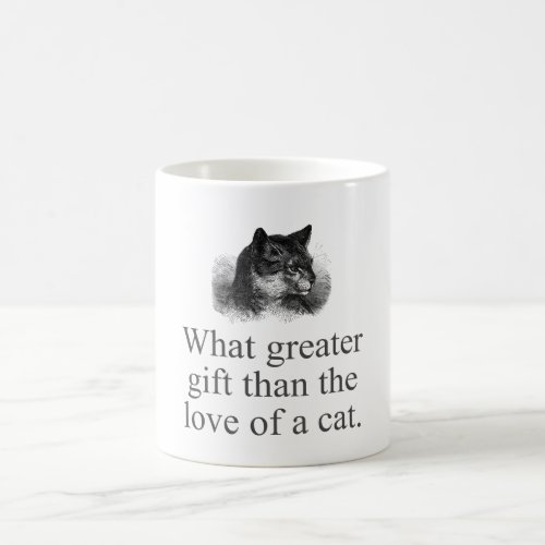 What Greater Gift Than The Love Of A Cat  Coffee Mug