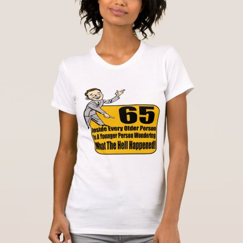 What Happened 65th Birthday Gifts T_Shirt