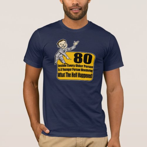 What Happened 80th Birthday Gifts T_Shirt