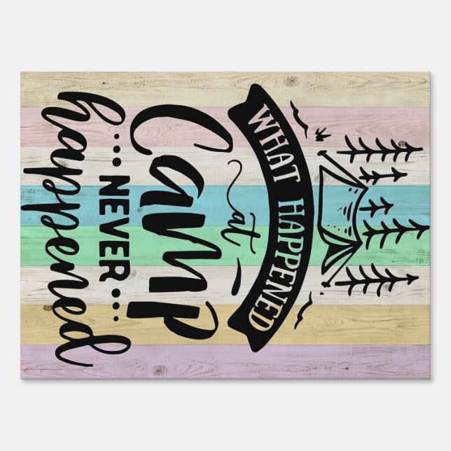 What Happened At Camp Never Happened Sign (Front)