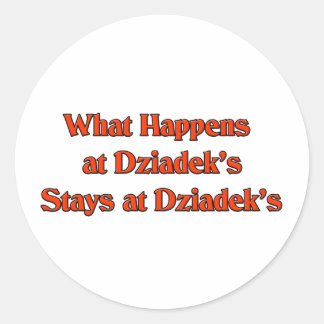 What happened at Dziadek's Stays at Dziadeks Classic Round Sticker