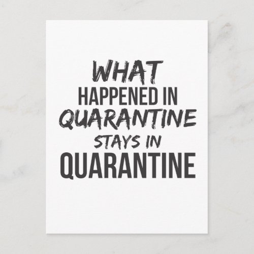 What Happened In Quarantine Stays In Quarantine Postcard