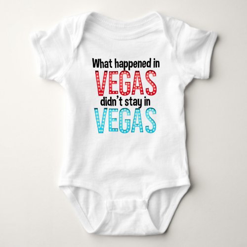What Happened In Vegas Didnt Stay In Vegas Funny Baby Bodysuit