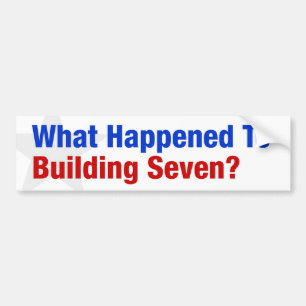 What happened to building Seven? Bumper Sticker