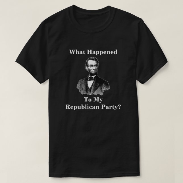 What Happened To My Republican Party? T-Shirt (Design Front)