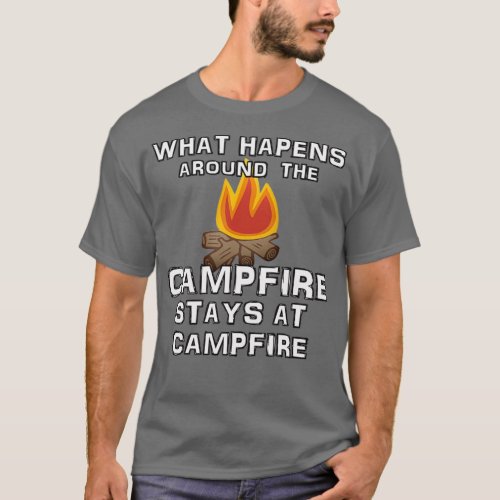 What Happens Around the Campfire Fun Camping Stuff T_Shirt