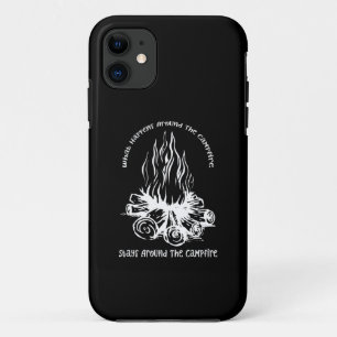 What Happens Around The Campfire Stays Around The iPhone 11 Case