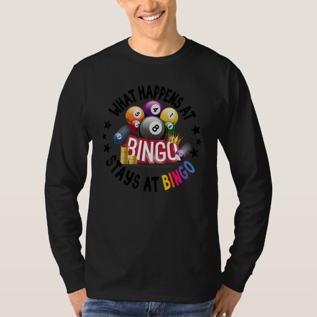 What Happens At Bingo Stays At Bingo  Lucky Bingo T-Shirt (Front)