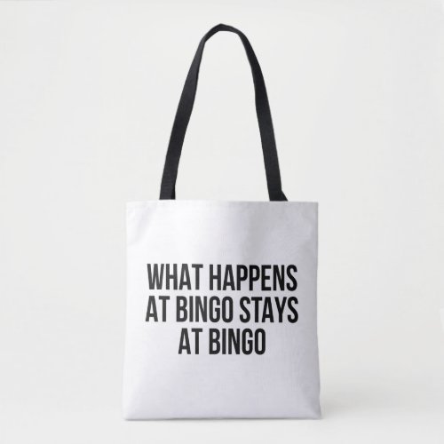 What happens at bingo stays at bingo tote bag