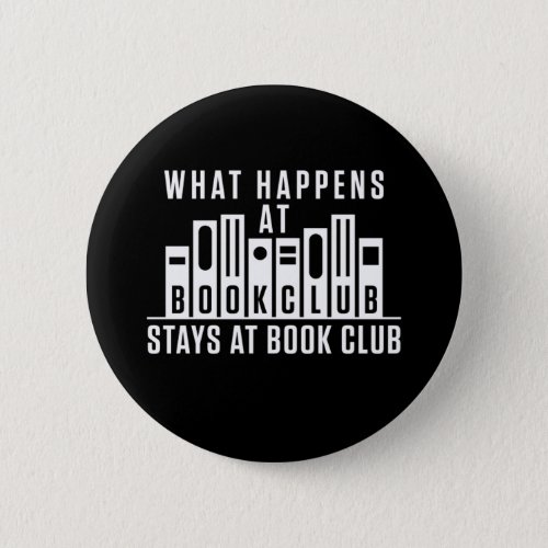 What Happens at Book Club Stays at Book Club Button