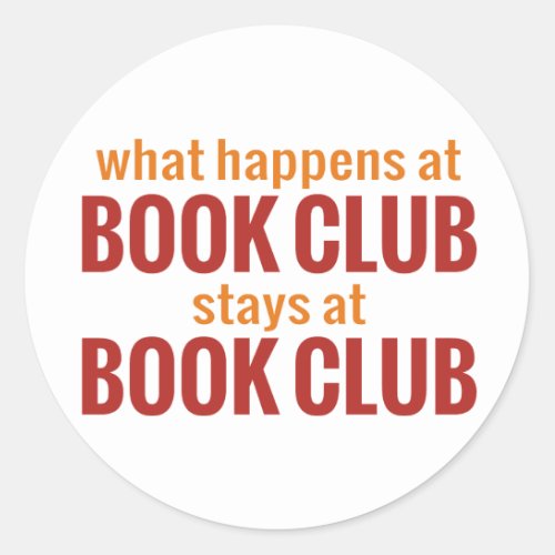 What Happens at Book Club Stays at Book Club Classic Round Sticker