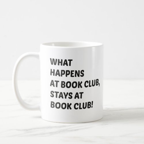 What happens at book club stays at book club coffee mug