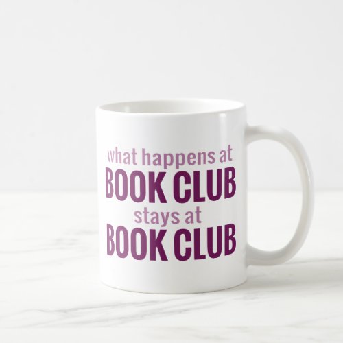 What Happens at Book Club Stays at Book Club Coffee Mug