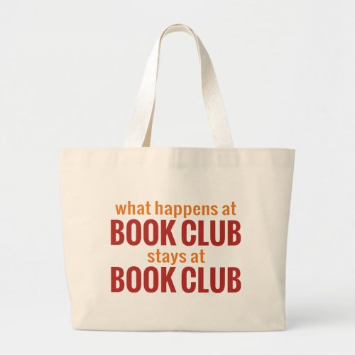 What Happens at Book Club Stays at Book Club Large Tote Bag
