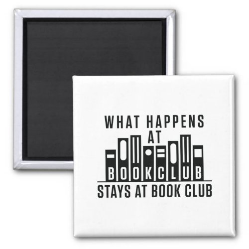 What Happens At Book Club Stays at Book Club Magnet