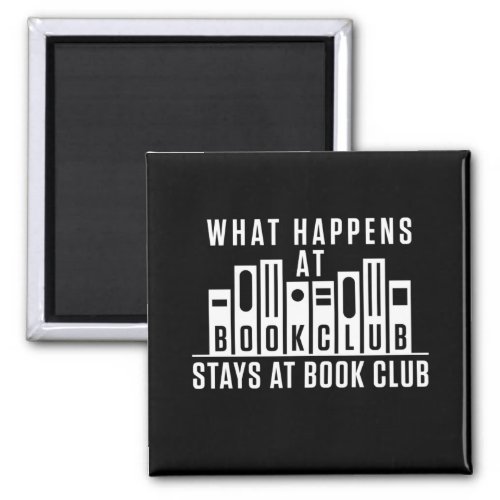 What Happens at Book Club Stays at Book Club Magnet