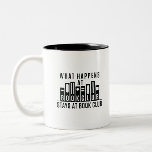 What Happens At Book Club Stays at Book Club Two_Tone Coffee Mug