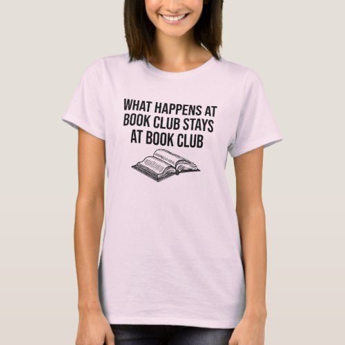 What Happens at Book Club Stays at Books Lover T_Shirt