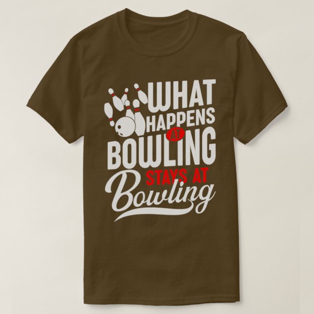 What Happens At Bowling Stays At T-Shirt (Design Front)