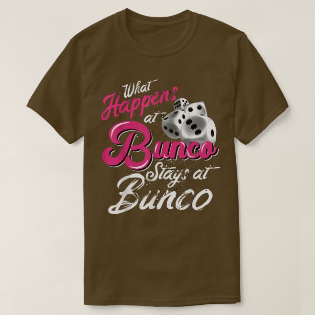 What Happens at Bunco Stays at Bunco Funny Bunco Q T-Shirt (Design Front)