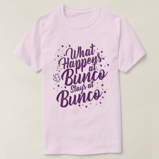 What Happens at Bunco Stays at Bunco Funny Bunco T-Shirt