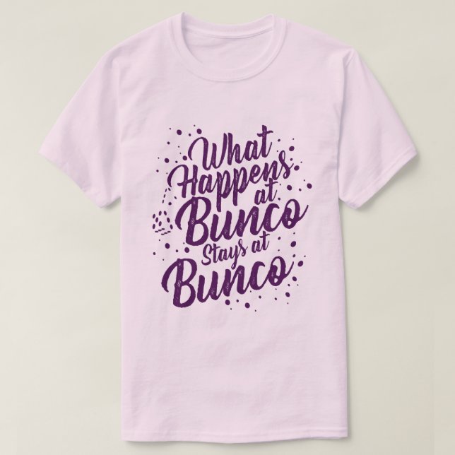What Happens at Bunco Stays at Bunco Funny Bunco  T-Shirt (Design Front)