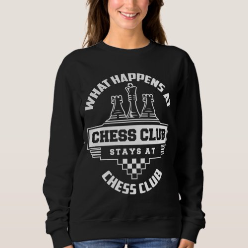 What Happens At Chess Club Stays At Chess Club Che Sweatshirt