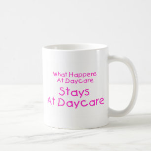 What Happens At Daycare Stays At Daycare Coffee Mug