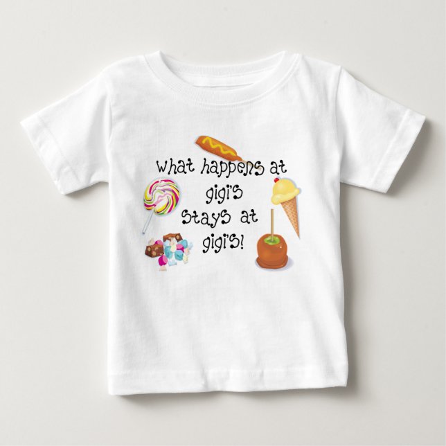 What Happens at Gigi's STAYS at Gigi's! Baby T-Shirt (Front)