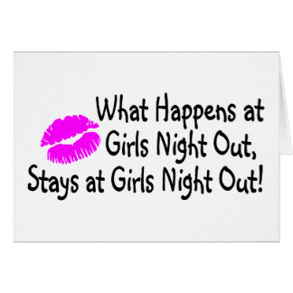 What Happens At Girls Night Out Stays At Girls Nig Cards