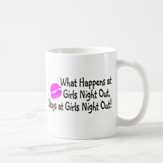 What Happens At Girls Night Out Stays At Girls Nig Coffee Mug