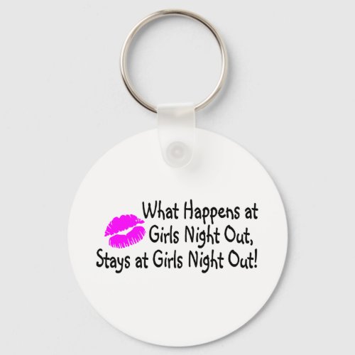 What Happens At Girls Night Out Stays At Girls Nig Keychain