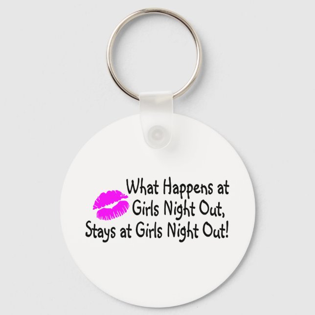 What Happens At Girls Night Out Stays At Girls Nig Keychain (Front)