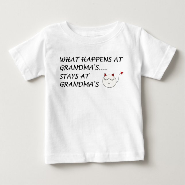 WHAT HAPPENS AT GRANDMAS...STAYS AT GRANDMAS! BABY T-Shirt (Front)