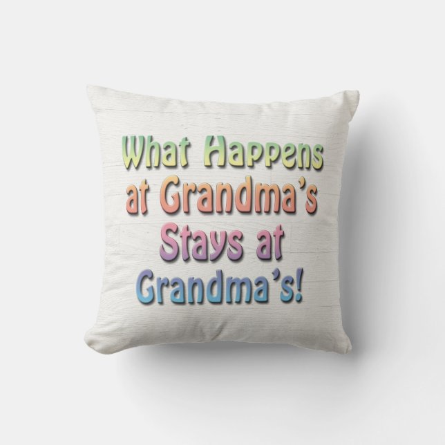 What Happens at Grandma's Stays at Grandma's Funny Throw Pillow (Front)