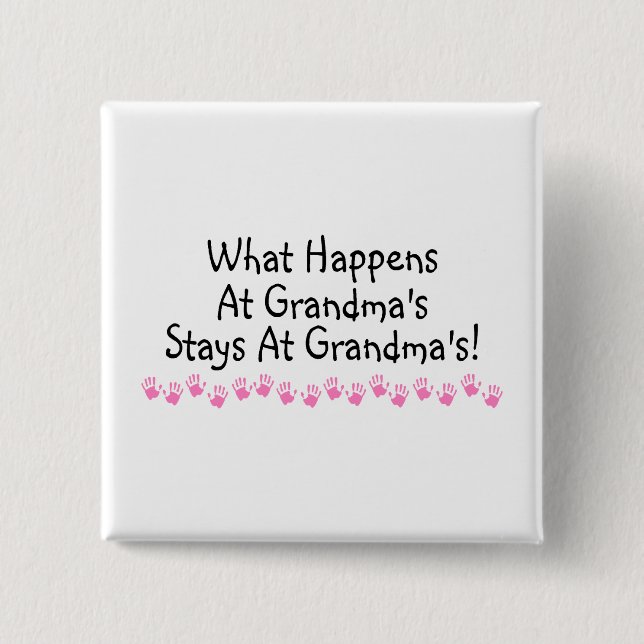 What Happens At Grandmas Stays At Grandmas Pinback Button (Front)
