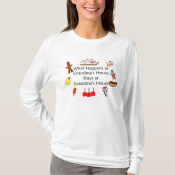 What Happens At Grandma's Stays There T-shirt by ImpressImages at Zazzle