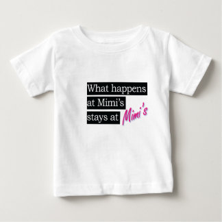 What happens at Mimi's house . . . Baby T-Shirt