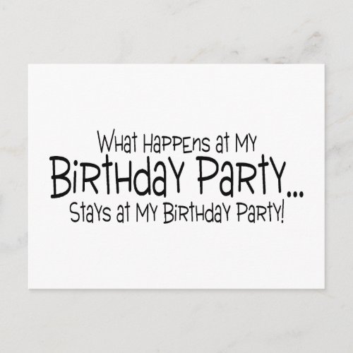 What Happens At My Birthday Party Stays At My Birt Invitation Postcard