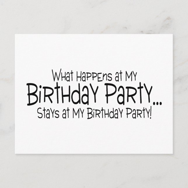 What Happens At My Birthday Party Stays At My Birt Invitation Postcard (Front)