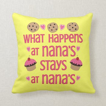 What Happens At Nana's Decorative Throw Pillow by totallypainted at Zazzle