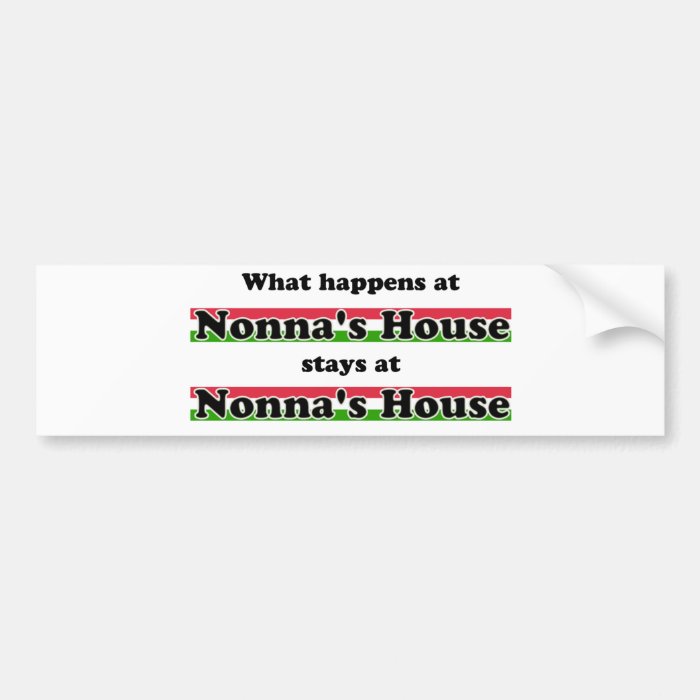 What Happens At Nonna's House Bumper Stickers