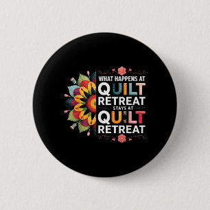 What Happens At Quilt Retreat Fabric Ss Sewing Button