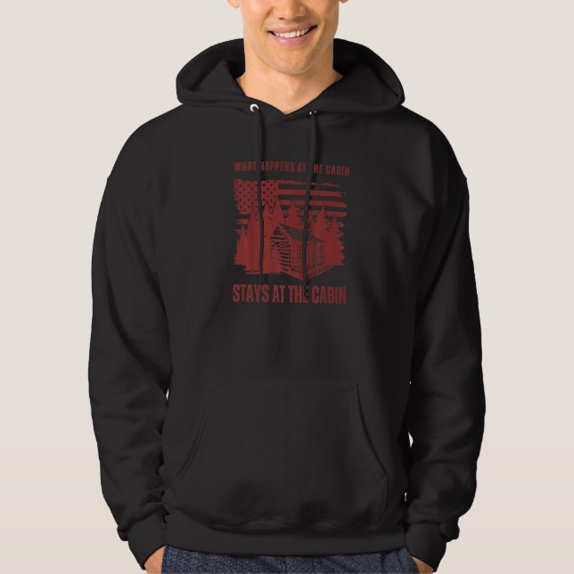 What Happens at the Cabin Stays at the Cabin   Cot Hoodie (Front)