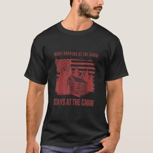 What Happens at the Cabin Stays at the Cabin   Cot T_Shirt