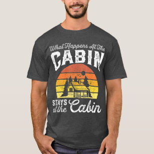 What Happens At The Cabin Stays Funny Retro Gift T-Shirt