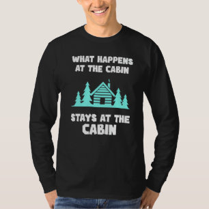 What Happens At The Cabin Stays In The Cabin Mount T-Shirt