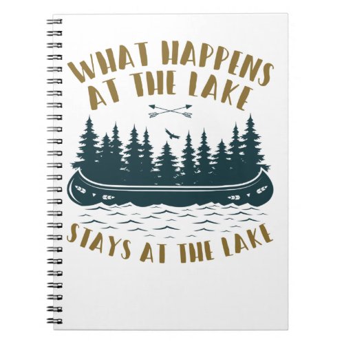 What Happens at the Lake Stays at the Lake Notebook