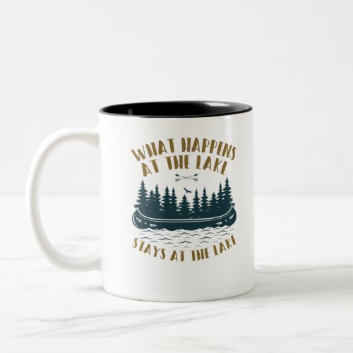 What Happens at the Lake Stays at the Lake Two_Tone Coffee Mug
