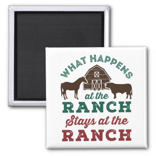 What Happens At the Ranch Stays At the Ranch Magnet